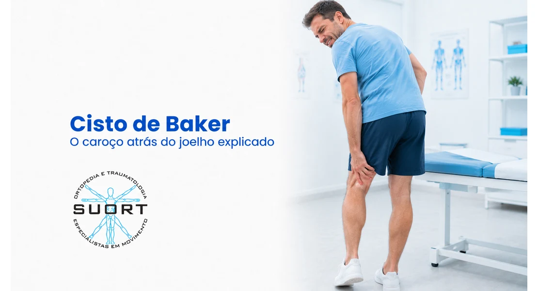 Cisto de Baker, caroço atrás do joelho, avaliação com ortopedista do joelho e fisioterapia na SUORT Clínica Integrada, Perdizes, São Paulo
